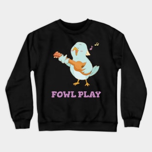 Fowl Play Crewneck Sweatshirt